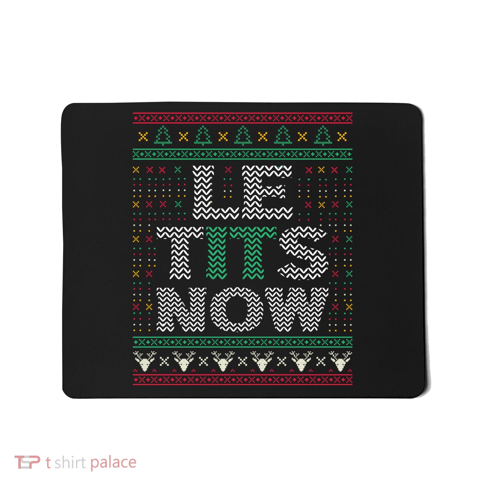 Le Tits Now Christmas Let It Snow Ugly Sweater Funny Party Mousepad