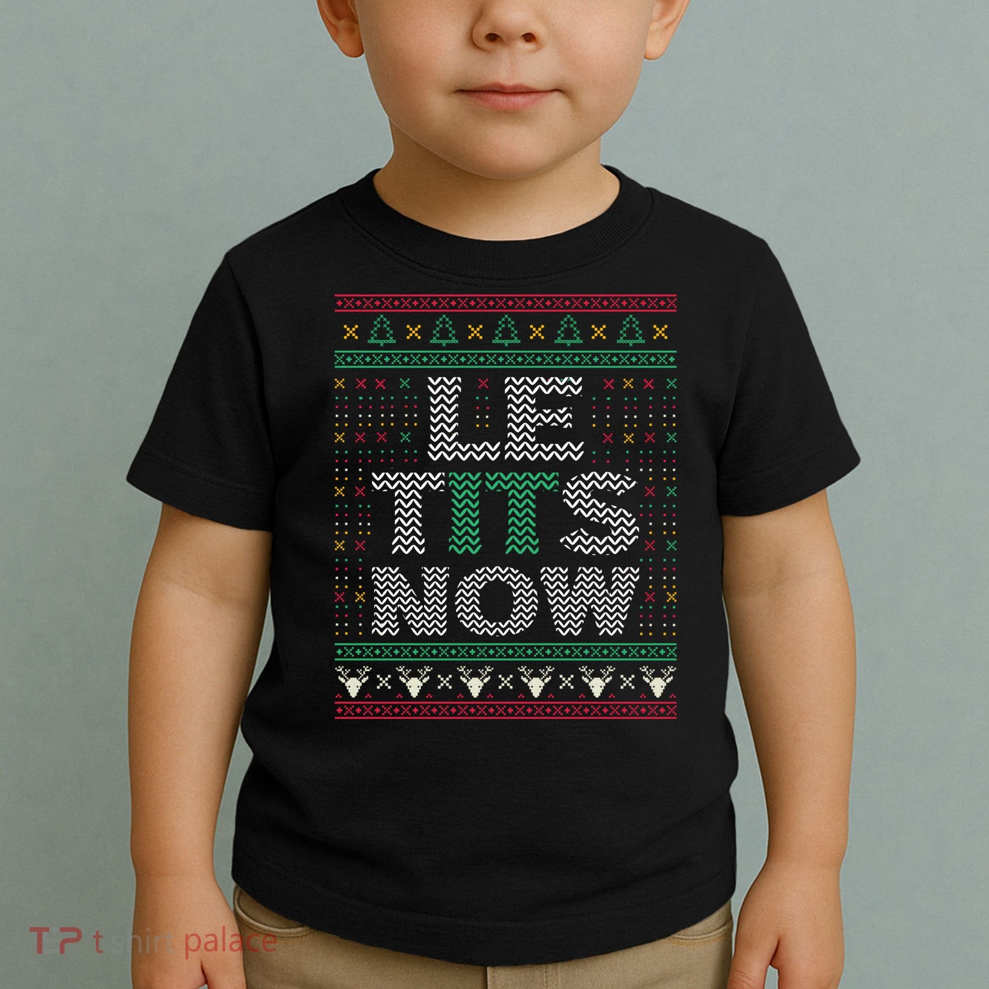 Le Tits Now Christmas Let It Snow Ugly Sweater Funny Party Toddler T-Shirt