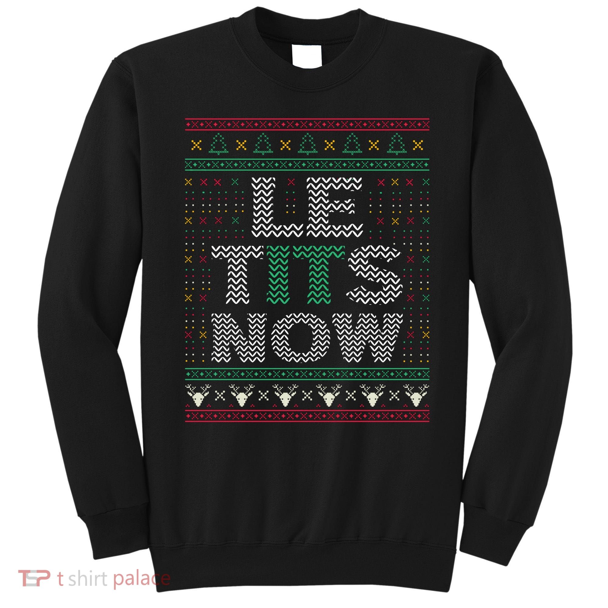 Le Tits Now Funny Party Christmas Ugly Sweater Sweatshirt