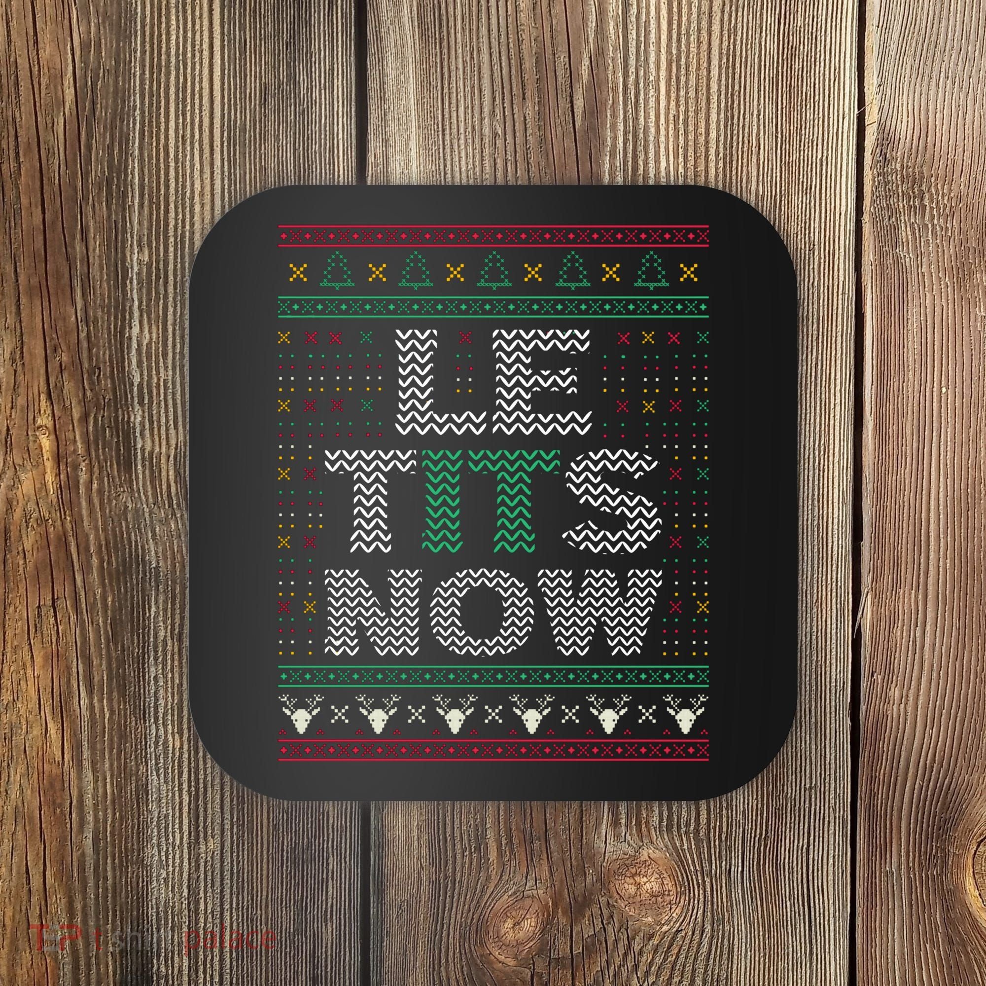 Le Tits Now Funny Party Christmas Ugly Sweater Coaster