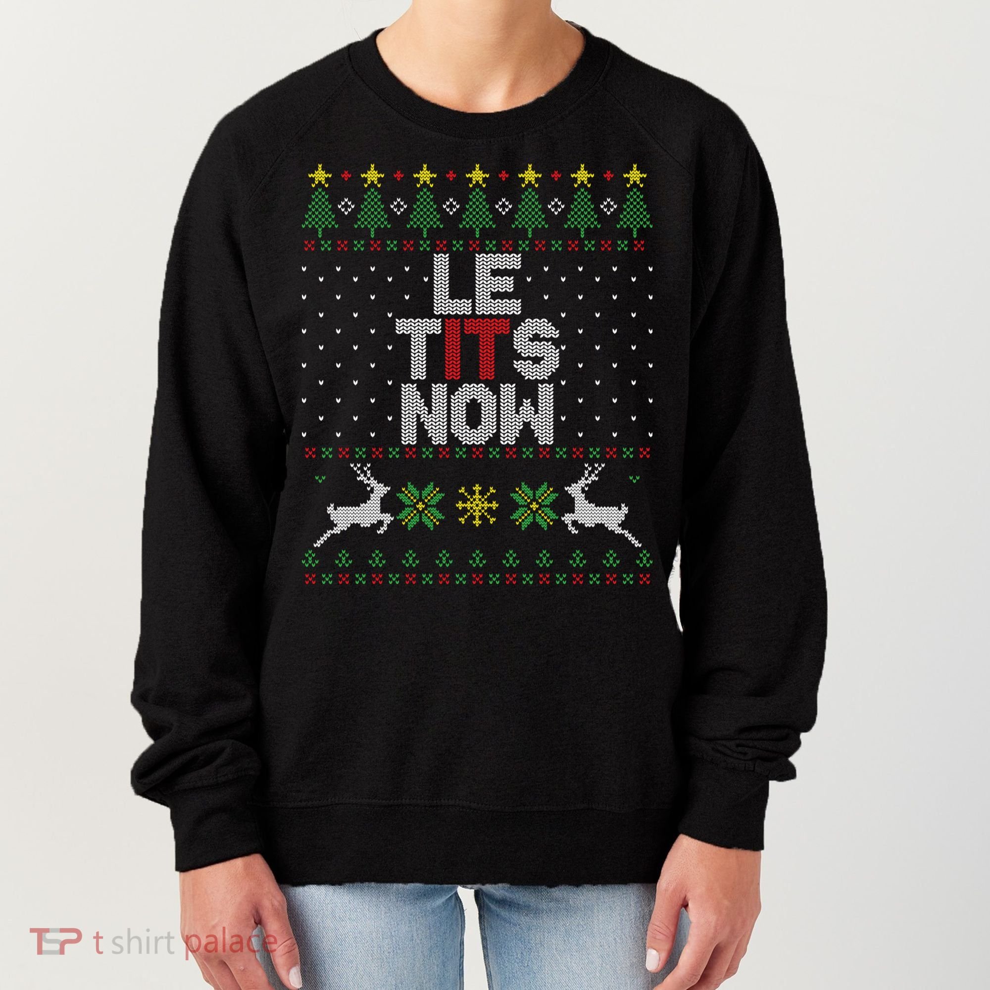 Le Tits Now Christmas Let It Snow Ugly Christmas Sweater Women's Sweatshirt