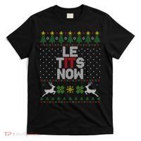 Le Tits Now Christmas Let It Snow Ugly Christmas Sweater T-Shirt thumb 0