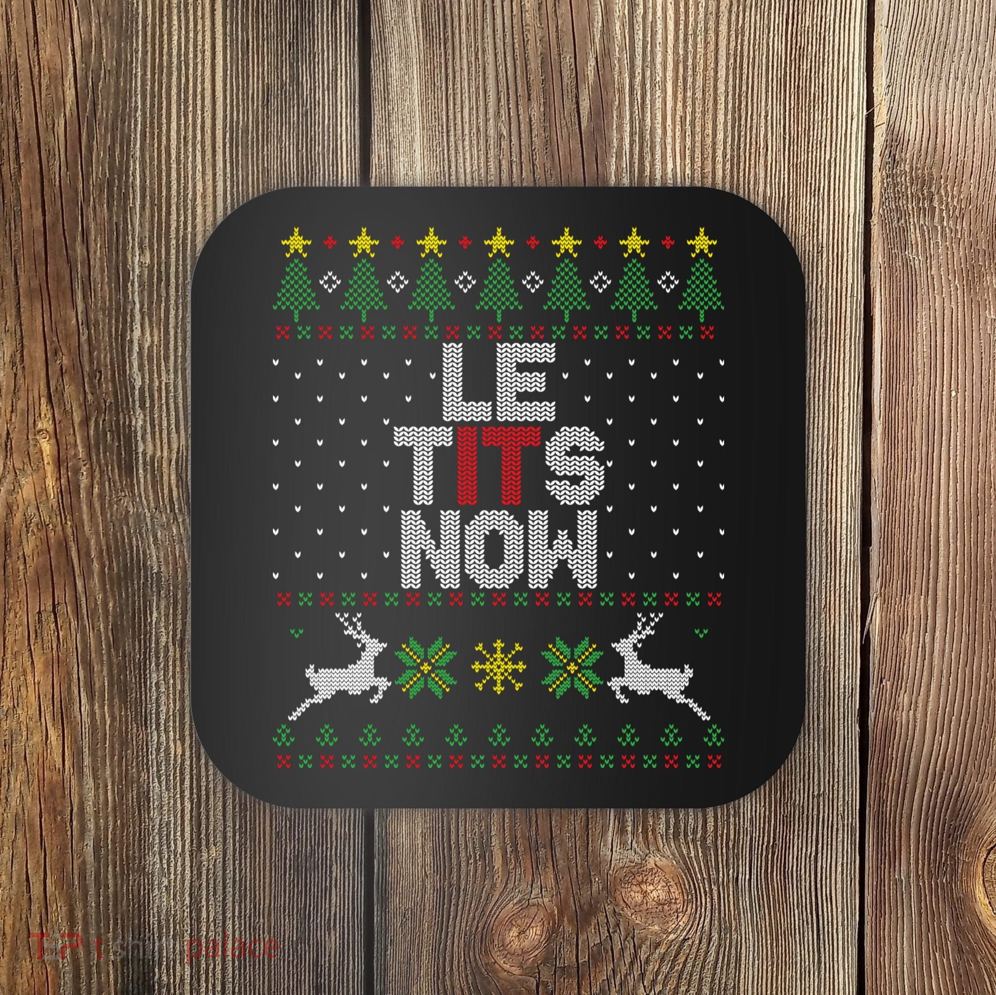 Le Tits Now Christmas Let It Snow Ugly Christmas Sweater Coaster