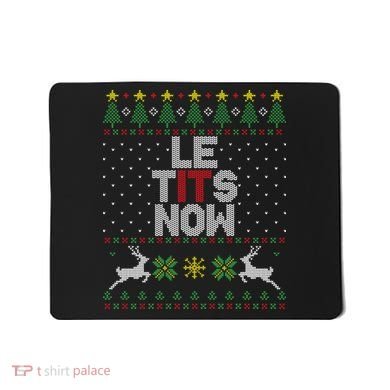 Le Tits Now Christmas Let It Snow Ugly Christmas Sweater Mousepad