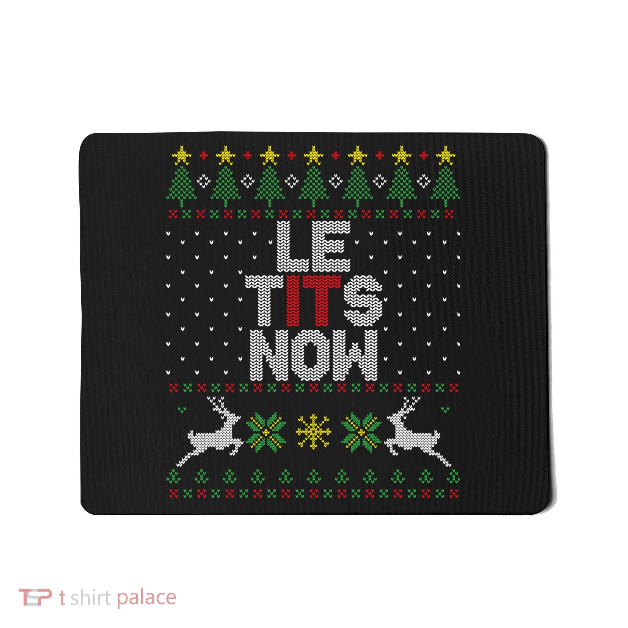 Le Tits Now Christmas Let It Snow Ugly Christmas Sweater Mousepad