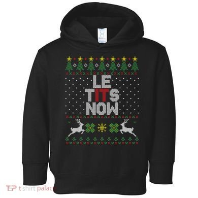 Le Tits Now Christmas Let It Snow Ugly Christmas Sweater Toddler Hoodie