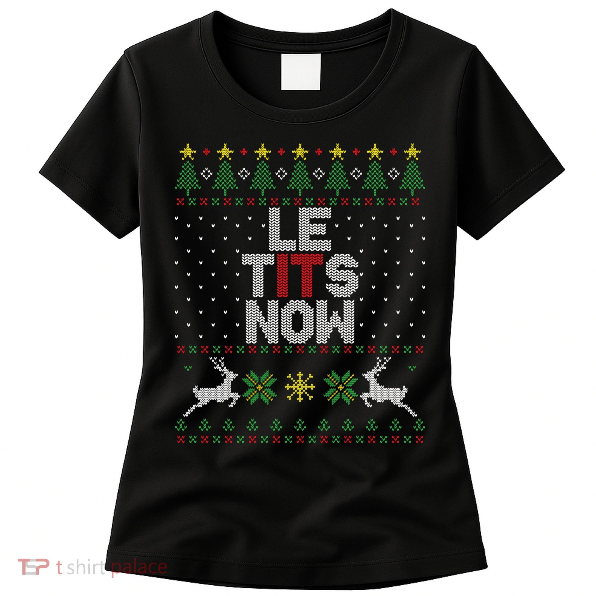 Le Tits Now Christmas Let It Snow Ugly Christmas Sweater Women's T-Shirt