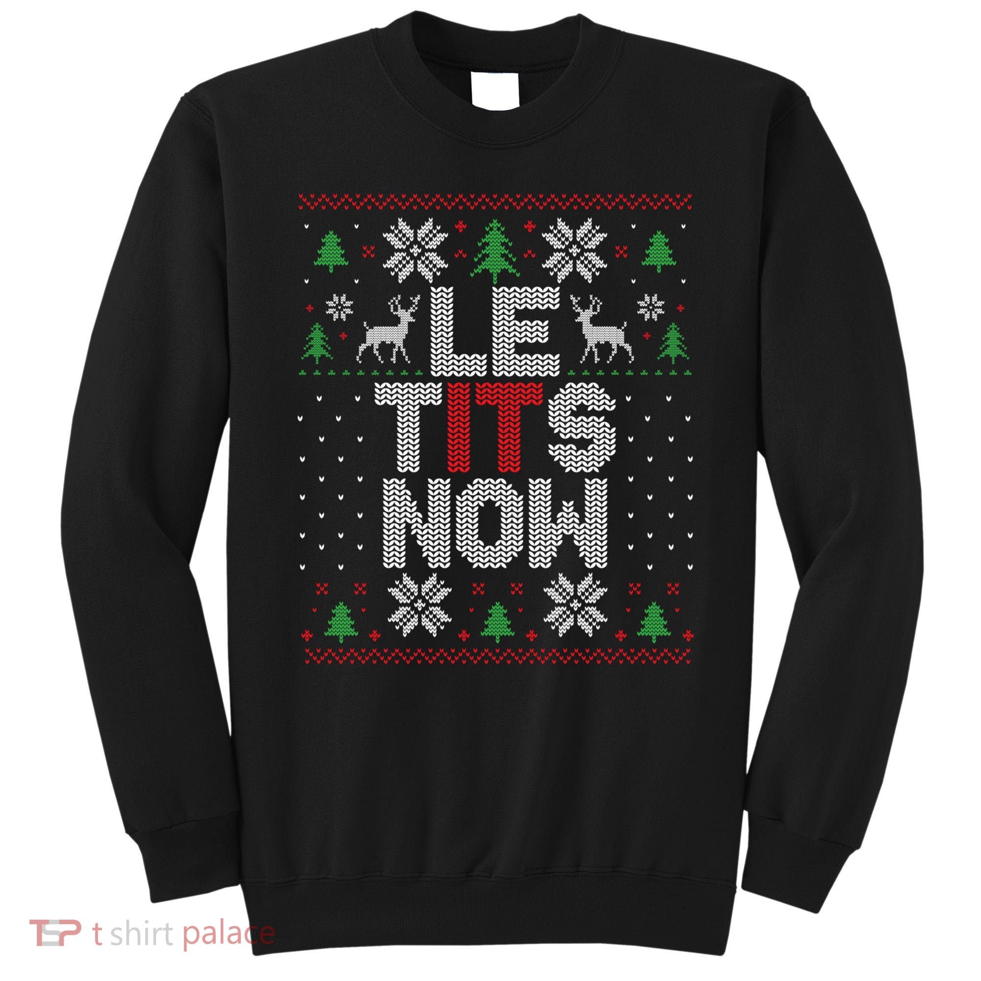 Le Tits Now Christmas Let It Snow Ugly Christmas Sweater Sweatshirt