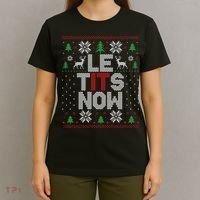 Le Tits Now Christmas Let It Snow Ugly Christmas Sweater T-Shirt thumb 4