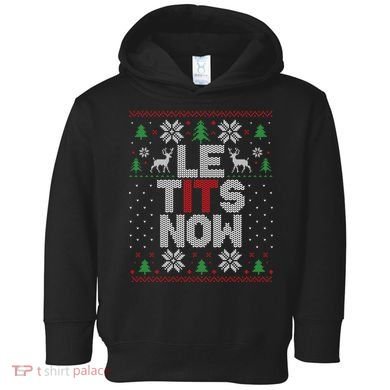 Le Tits Now Christmas Let It Snow Ugly Christmas Sweater Toddler Hoodie