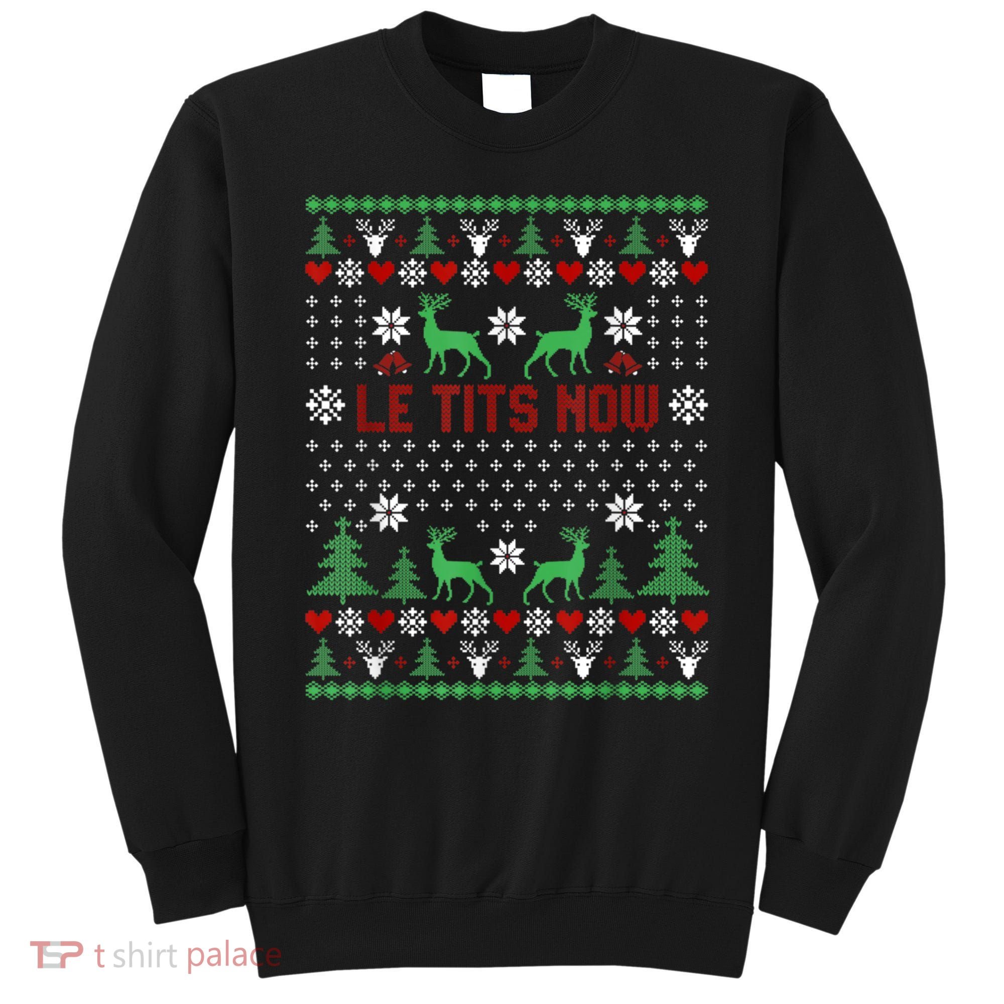 Le Tits Now Christmas Let It Snow Ugly Christmas Sweater Sweatshirt