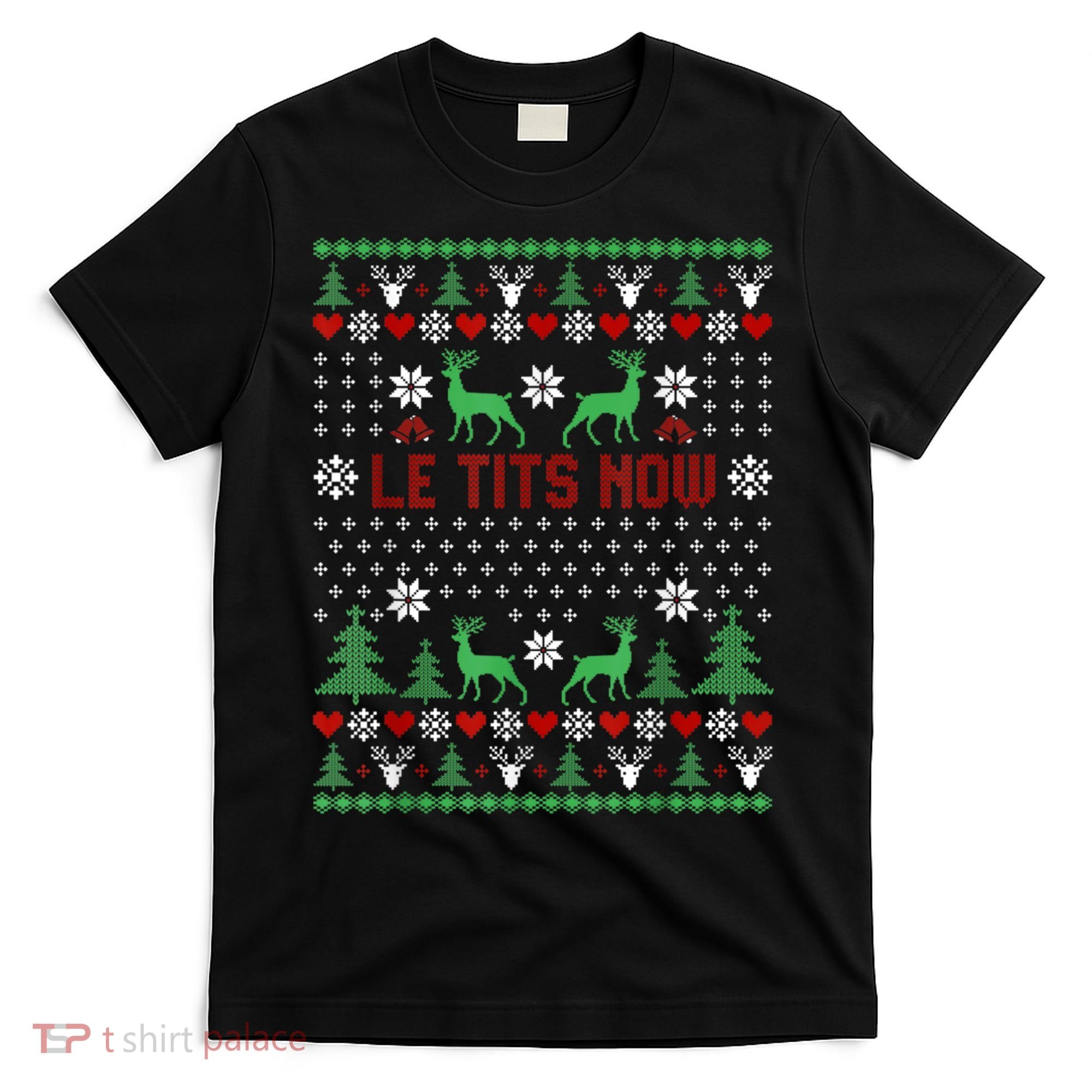 Le Tits Now Christmas Let It Snow Ugly Christmas Sweater T-Shirt