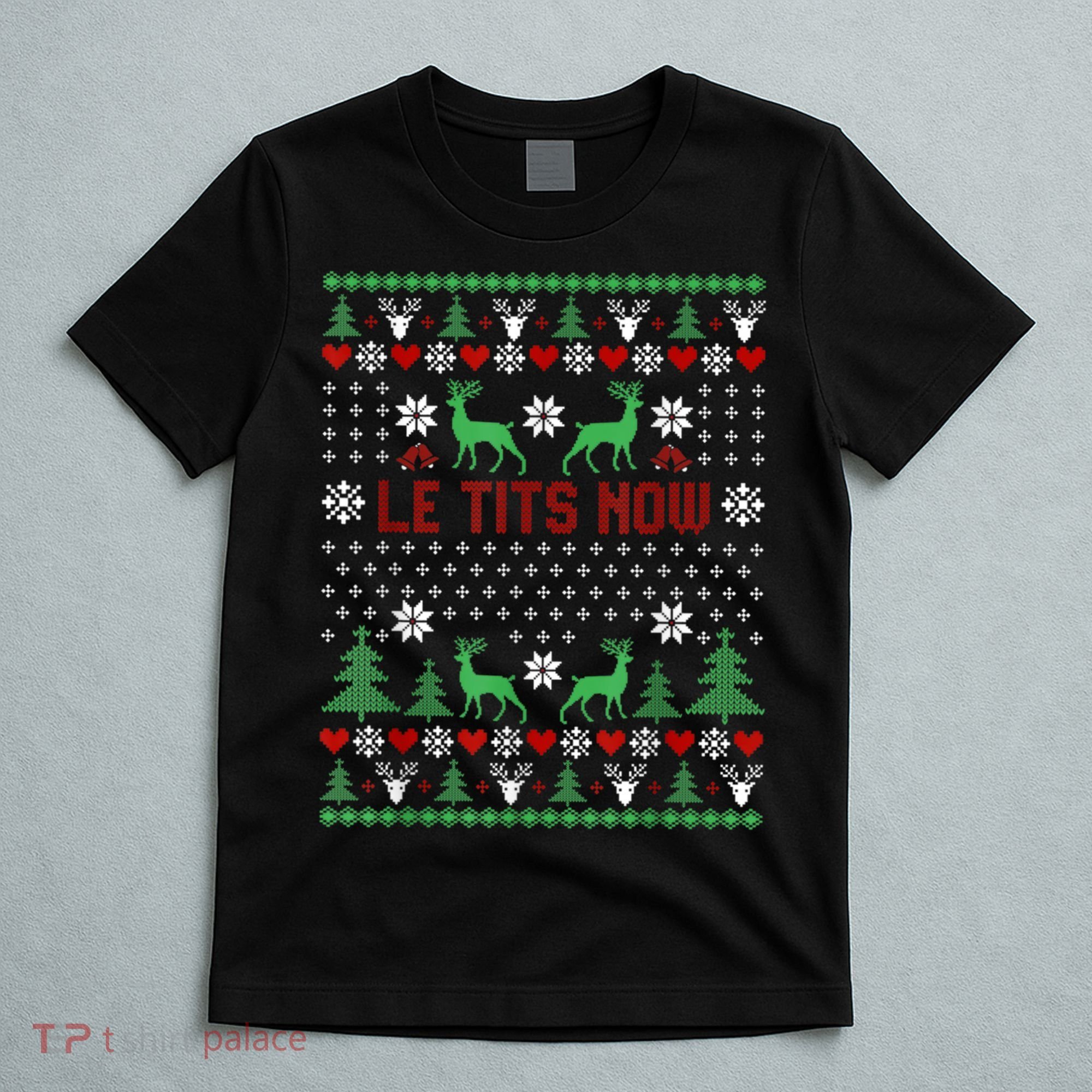 Le Tits Now Christmas Let It Snow Ugly Christmas Sweater T-Shirt