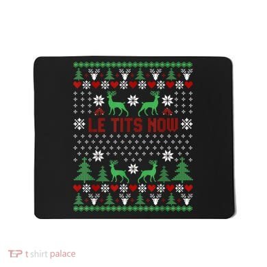 Le Tits Now Christmas Let It Snow Ugly Christmas Sweater Mousepad