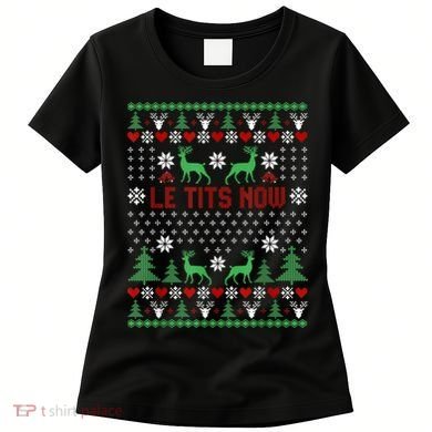 Le Tits Now Christmas Let It Snow Ugly Christmas Sweater Women's T-Shirt