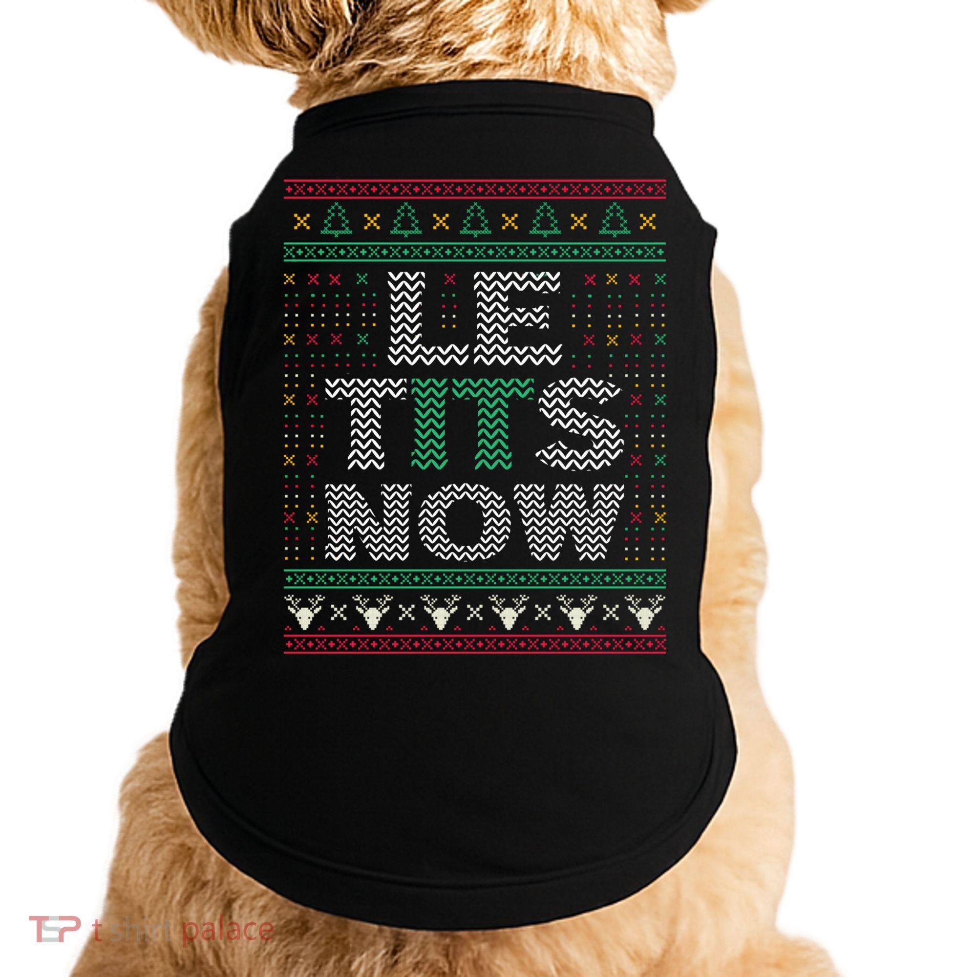 Le Tits Now Christmas Let It Snow Ugly Christmas Sweater Doggie Tank