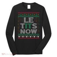 Le Tits Now Christmas Let It Snow Ugly Christmas Sweater Long Sleeve Shirt thumb 0