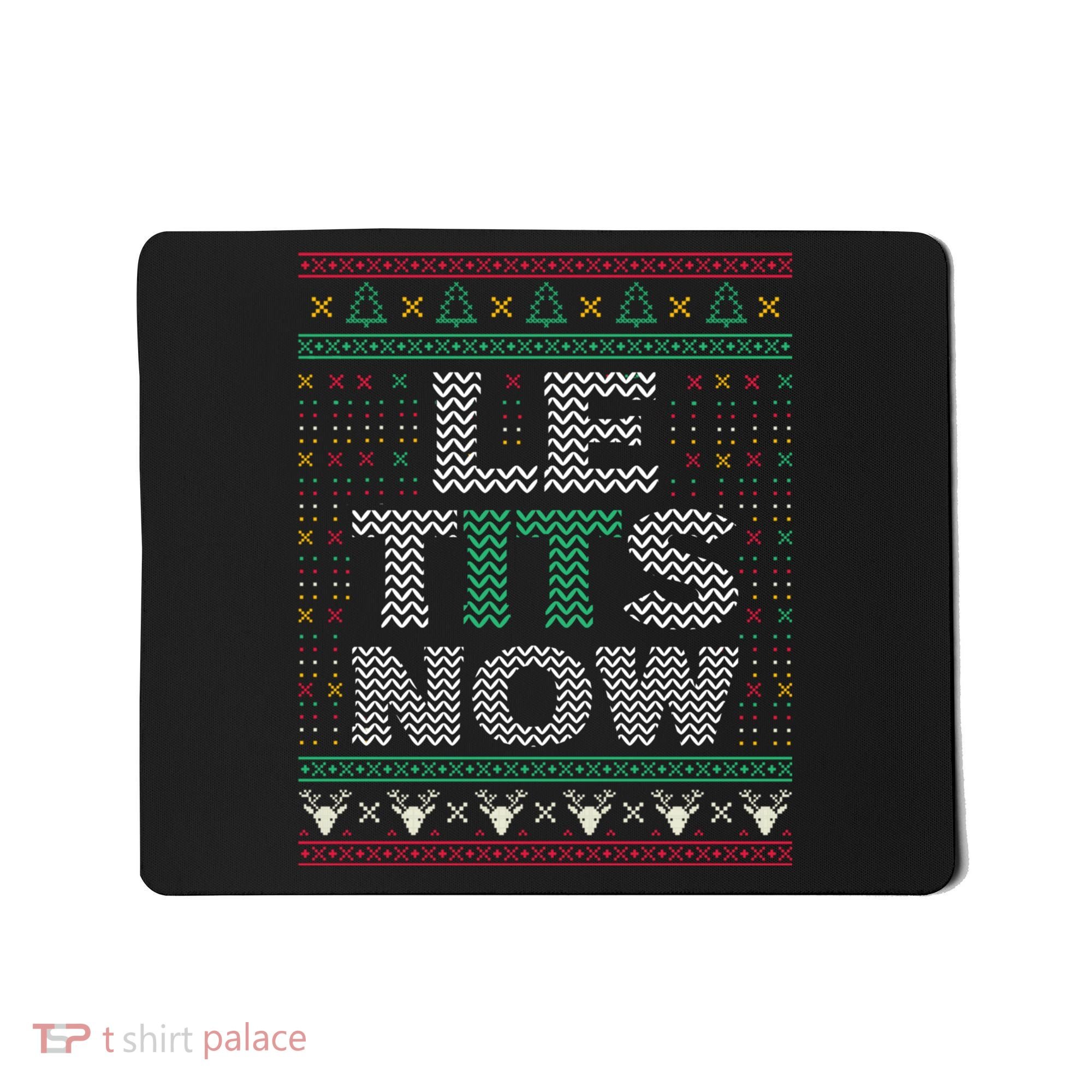 Le Tits Now Christmas Let It Snow Ugly Christmas Sweater Mousepad
