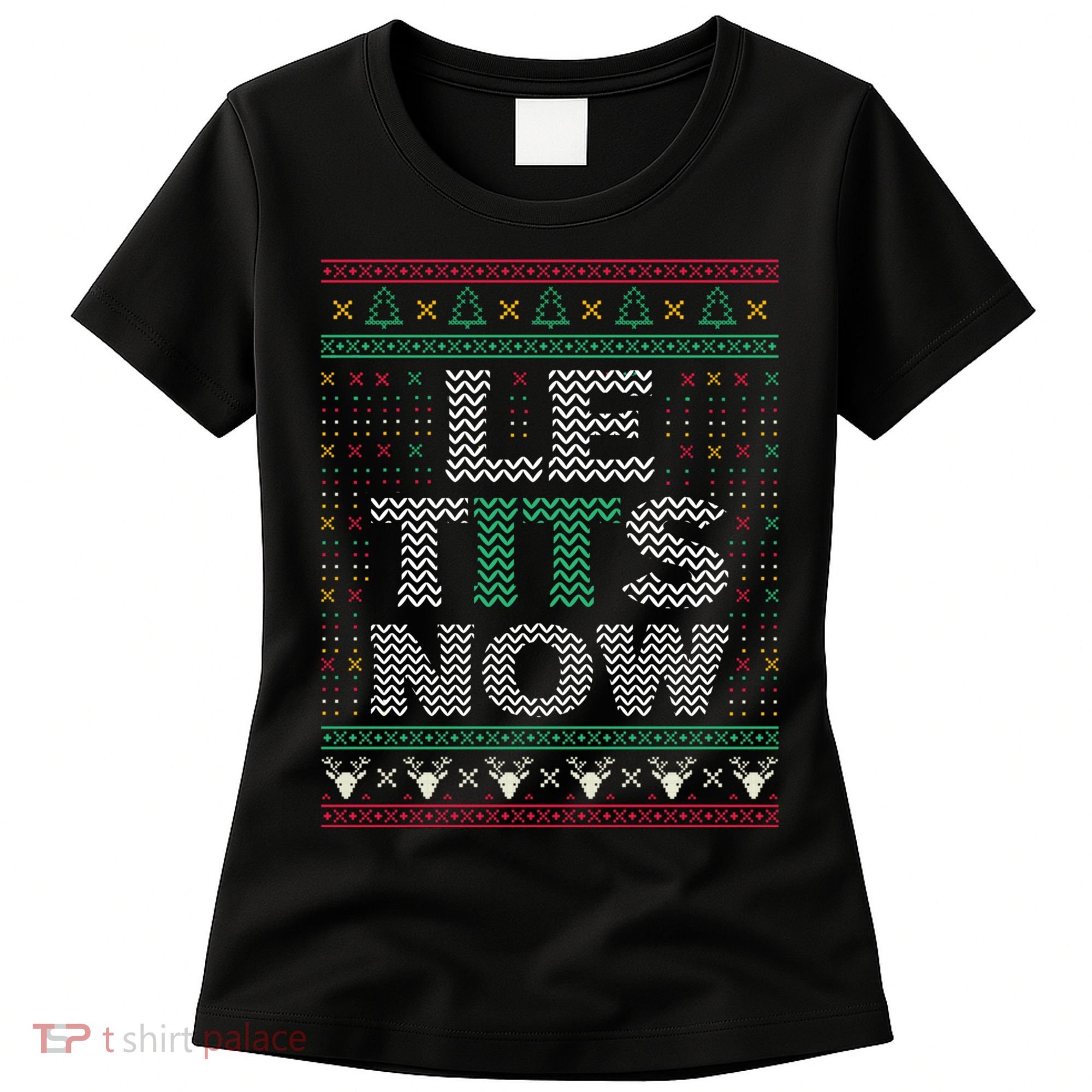 Le Tits Now Christmas Let It Snow Ugly Christmas Sweater Women's T-Shirt