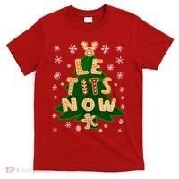 Le Tits Now Christmas Let It Snow Ugly Christmas Sweater T-Shirt thumb 0
