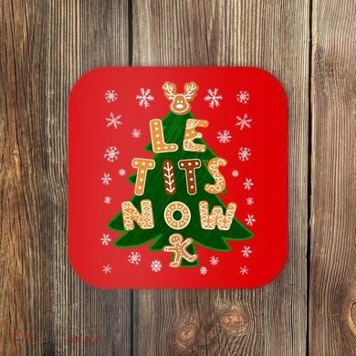 Le Tits Now Christmas Let It Snow Ugly Christmas Sweater Coaster