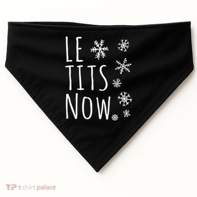 Le Tits Now Gift Let It Snow Gift Humor Christmas Gift USA-Made Doggie Bandana