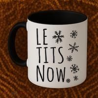 Le Tits Now Gift Let It Snow Gift Humor Christmas Gift Coffee Mug thumb 2