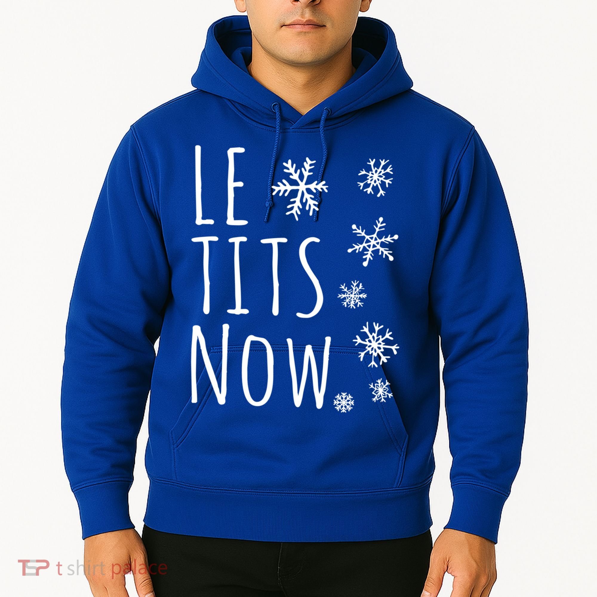 Le Tits Now Gift Let It Snow Gift Humor Christmas Gift Hoodie