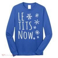 Le Tits Now Gift Let It Snow Gift Humor Christmas Gift Long Sleeve Shirt thumb 0