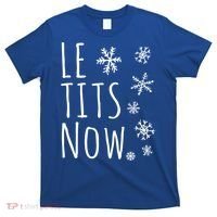 Le Tits Now Gift Let It Snow Gift Humor Christmas Gift T-Shirt thumb 0