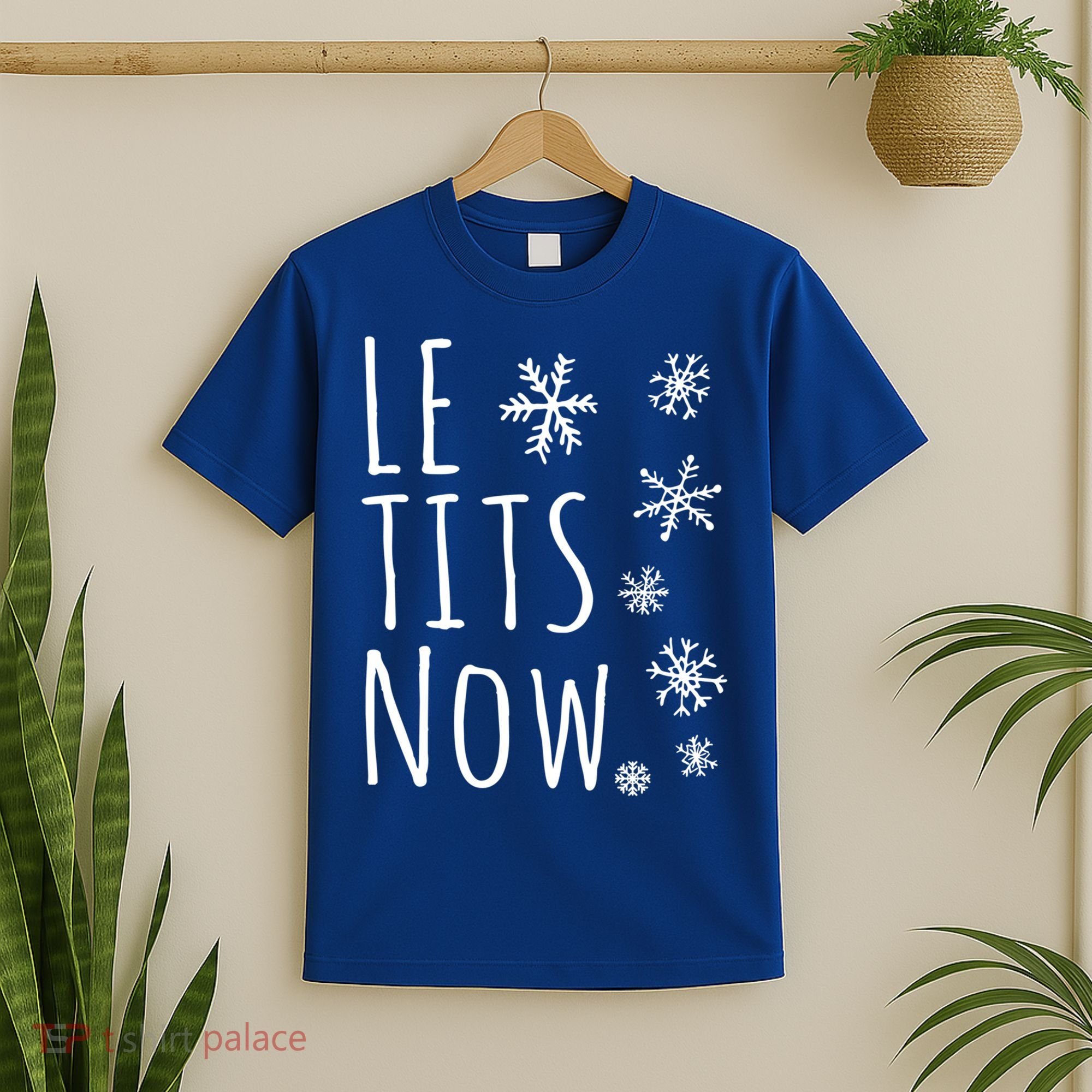 Le Tits Now Gift Let It Snow Gift Humor Christmas Gift T-Shirt