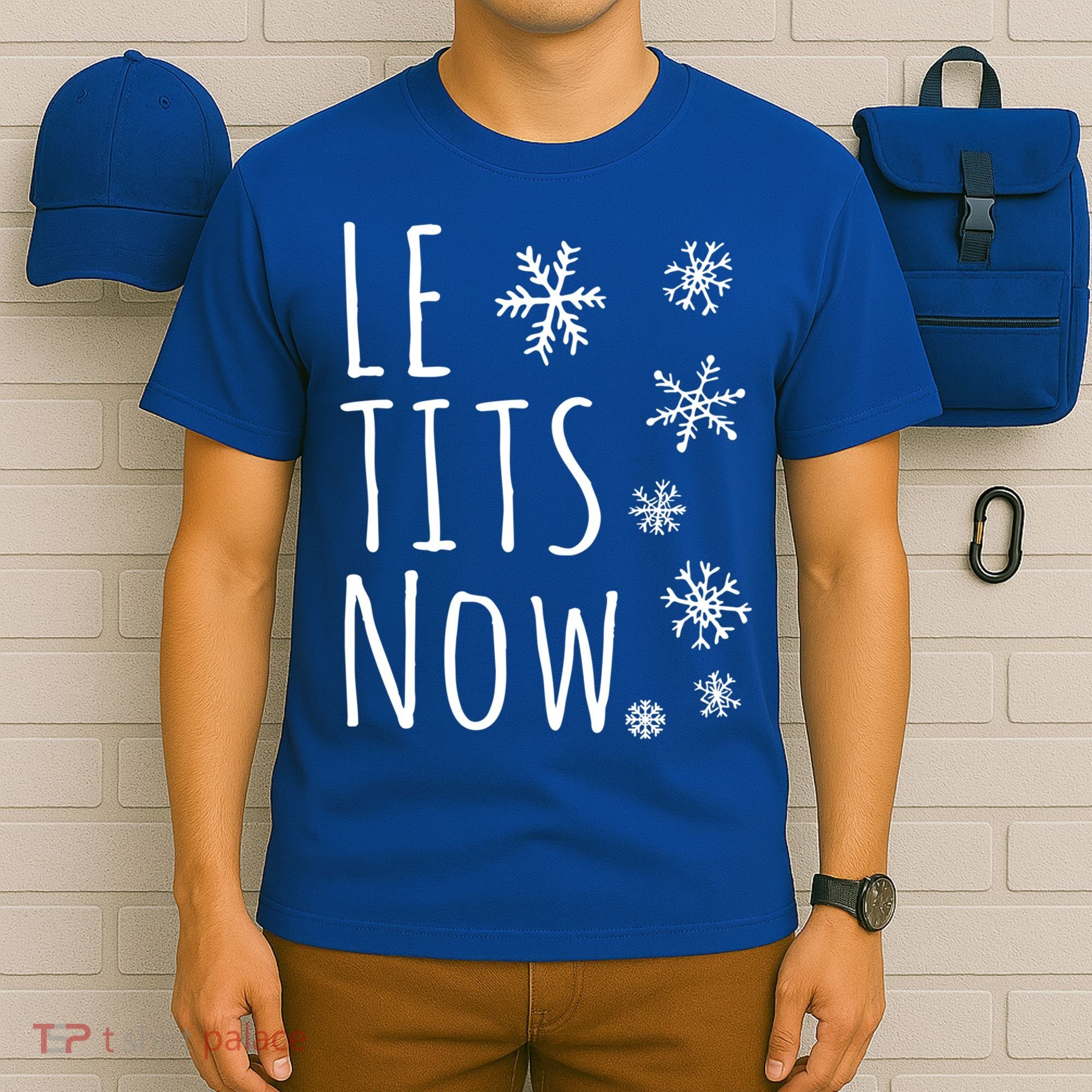 Le Tits Now Gift Let It Snow Gift Humor Christmas Gift T-Shirt