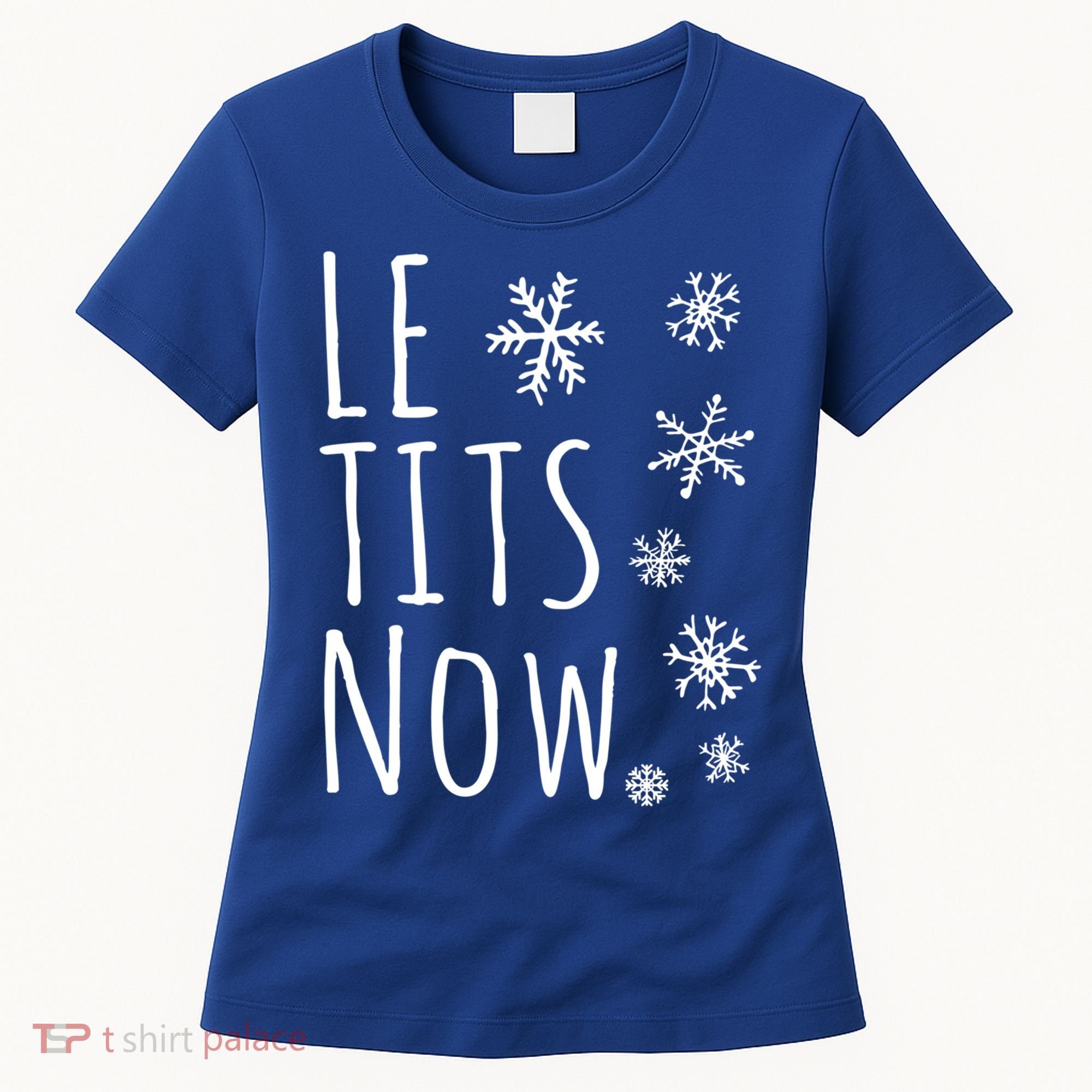 Le Tits Now Gift Let It Snow Gift Humor Christmas Gift Women's T-Shirt