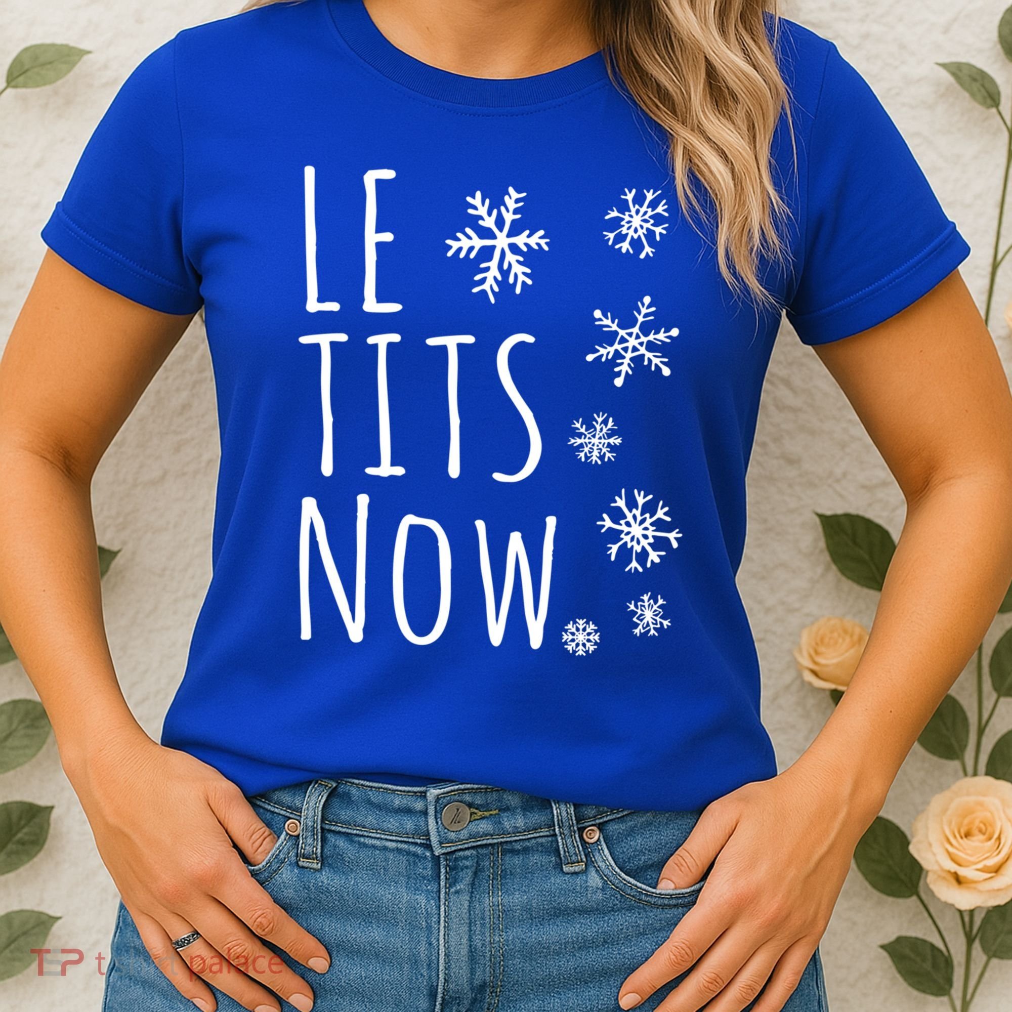 Le Tits Now Gift Let It Snow Gift Humor Christmas Gift Women's T-Shirt