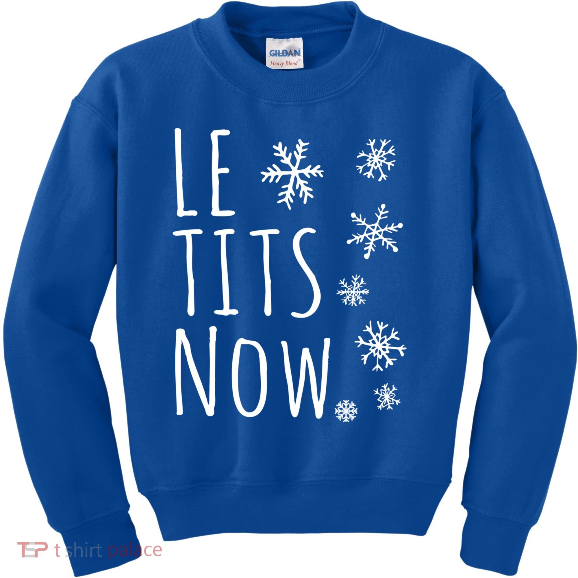 Le Tits Now Gift Let It Snow Gift Humor Christmas Gift Kids Sweatshirt