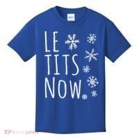 Le Tits Now Gift Let It Snow Gift Humor Christmas Gift Kids T-Shirt thumb 0
