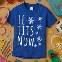 Le Tits Now Gift Let It Snow Gift Humor Christmas Gift Kids T-Shirt thumb 3
