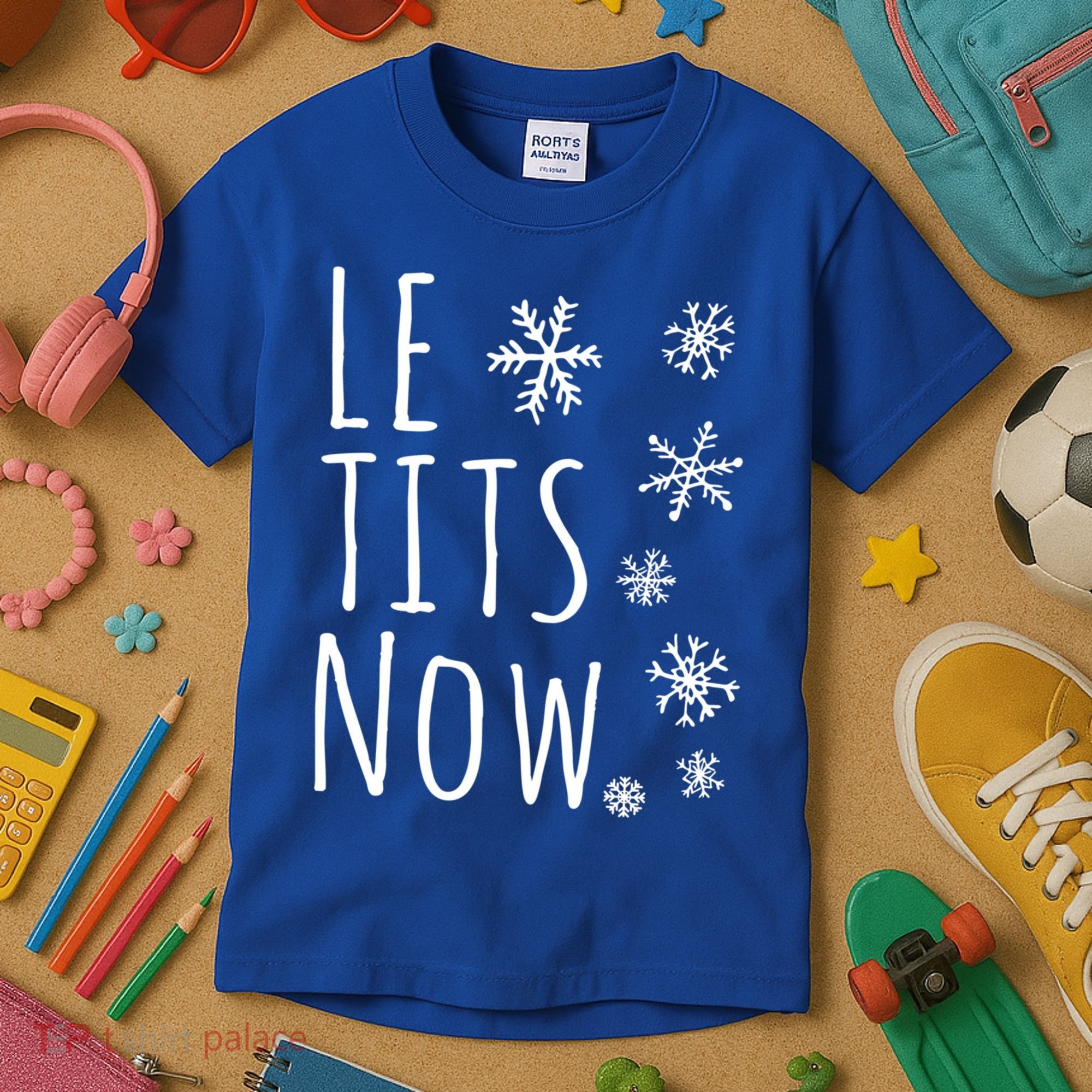 Le Tits Now Gift Let It Snow Gift Humor Christmas Gift Kids T-Shirt