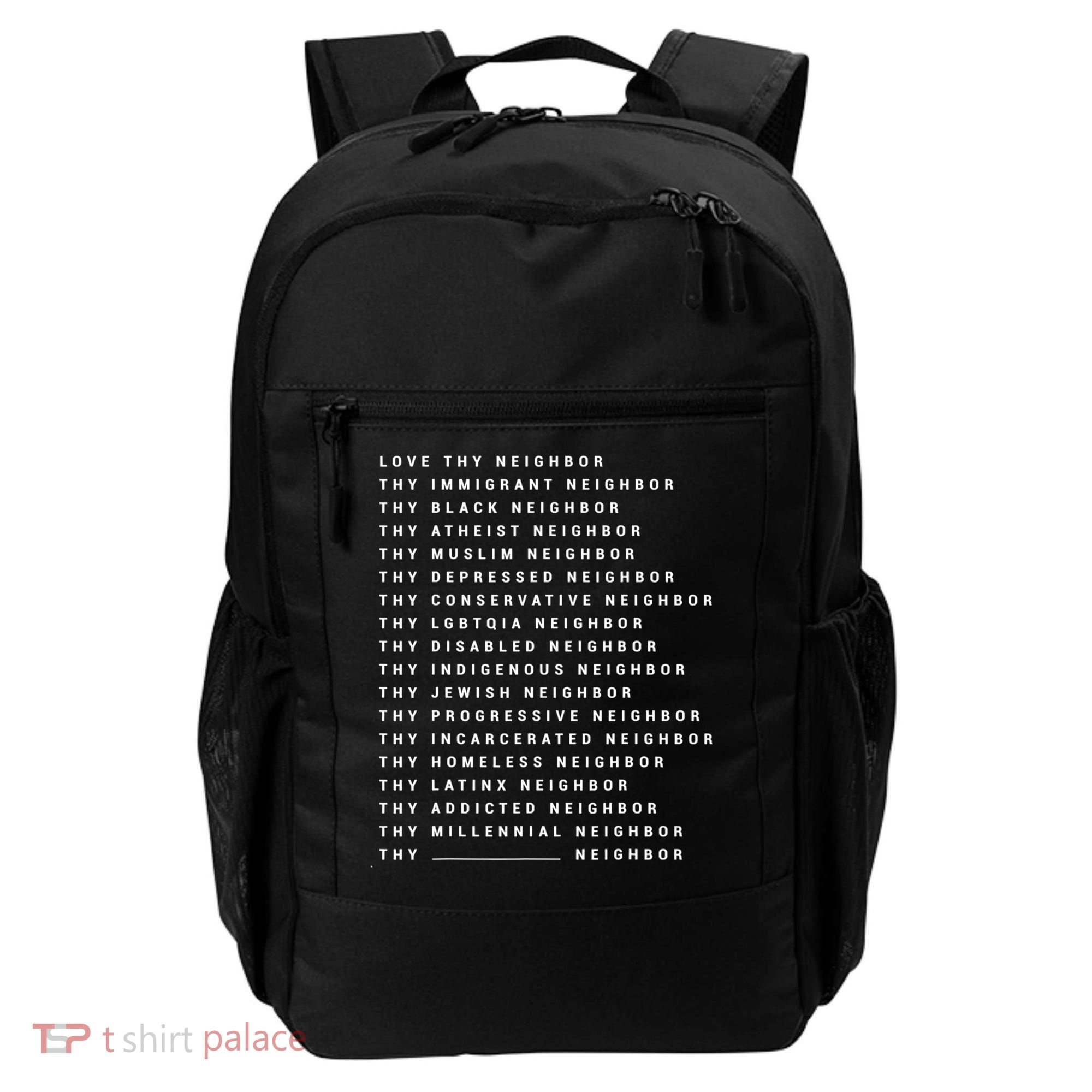 Love Thy Neighbor Thy Immigrant Neighbor Thy Black Neighbor Gift Backpack