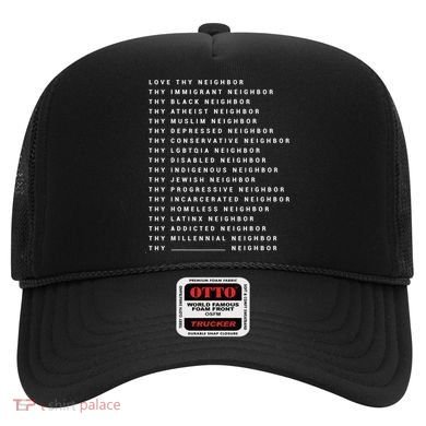 Love Thy Neighbor Thy Immigrant Neighbor Thy Black Neighbor Gift Hat