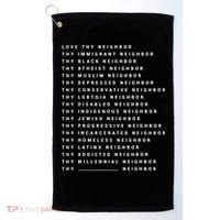 Love Thy Neighbor Thy Immigrant Neighbor Thy Black Neighbor Gift Golf Towel thumb 0