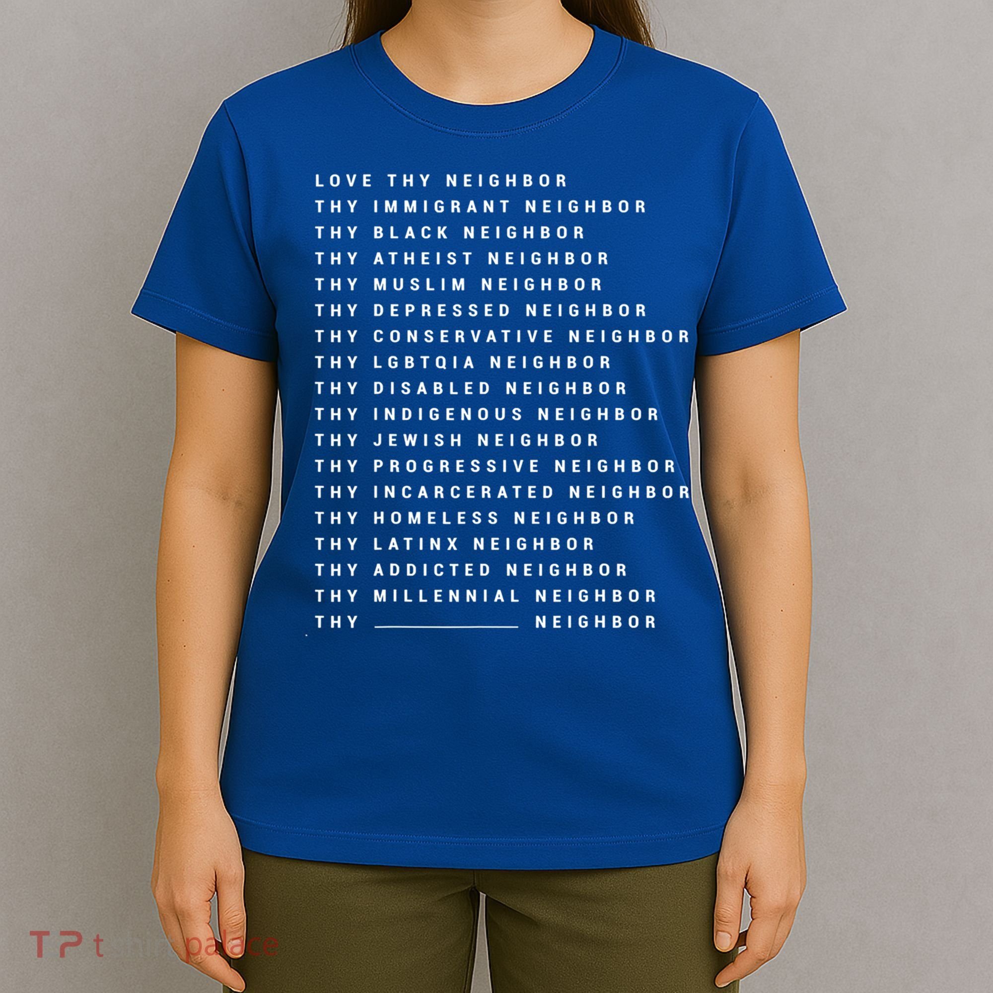 Love Thy Neighbor Thy Immigrant Neighbor Thy Black Neighbor Gift T-Shirt