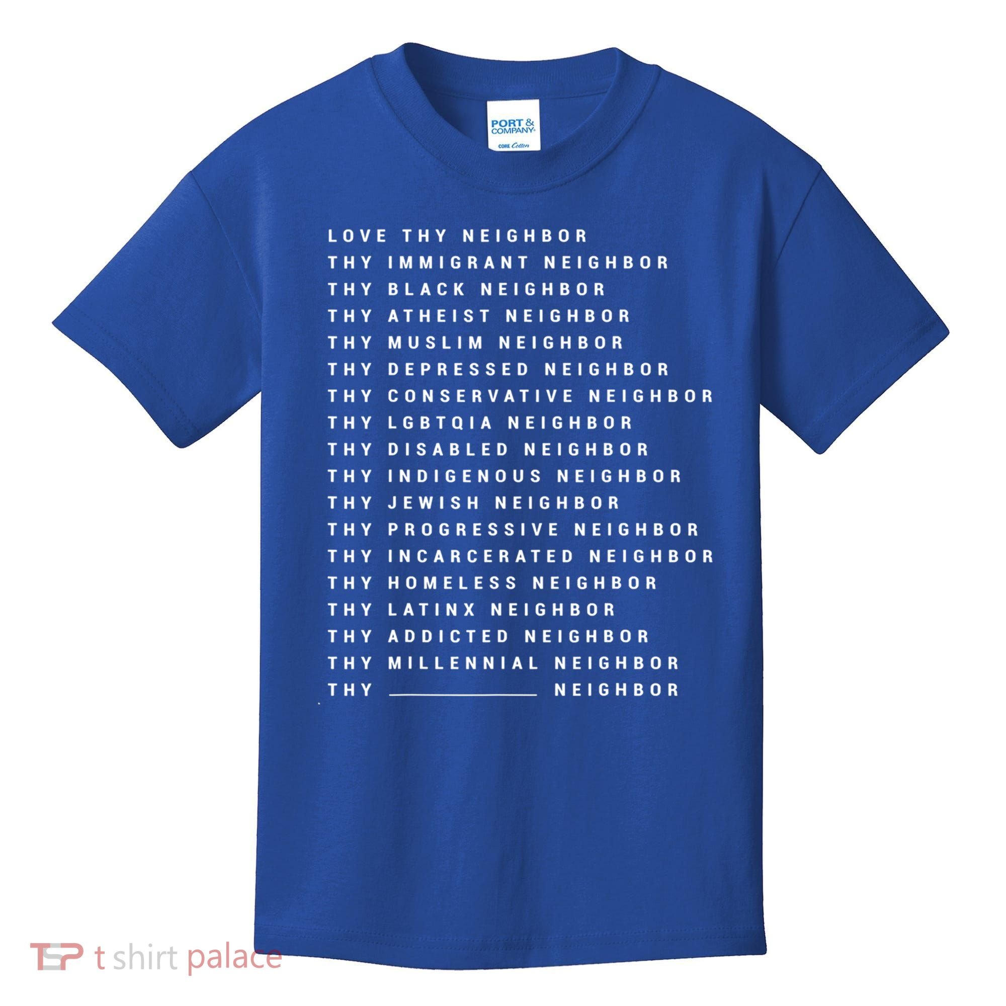 Love Thy Neighbor Thy Immigrant Neighbor Thy Black Neighbor Gift Kids T-Shirt