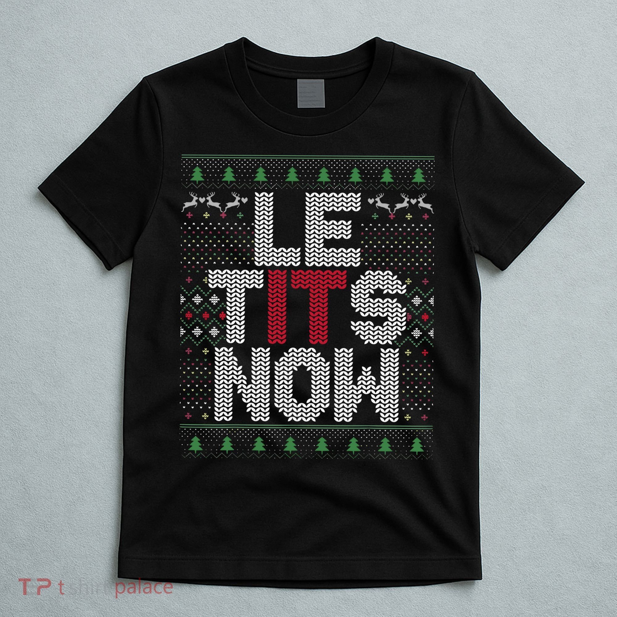 Le Tits Now Christmas Let It Snow Ugly Christmas T-Shirt