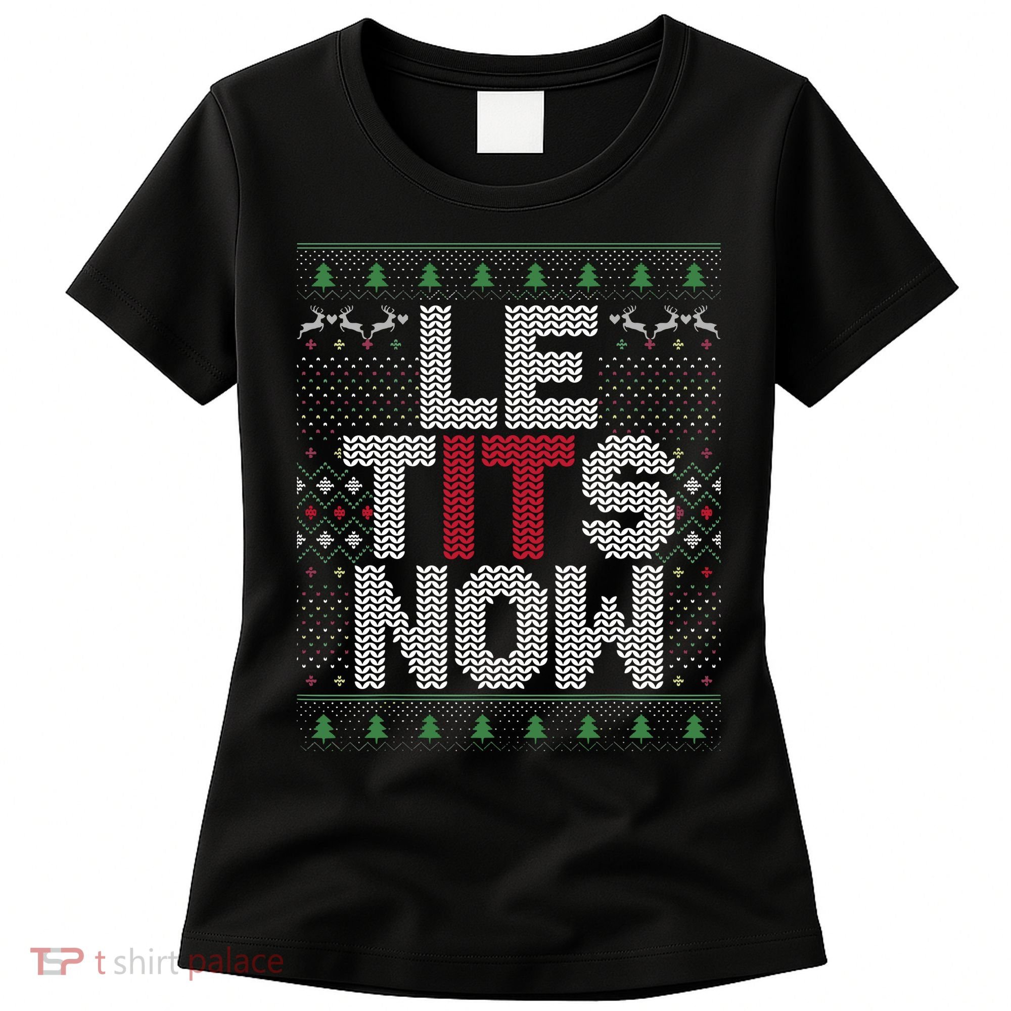 Le Tits Now Christmas Let It Snow Ugly Christmas Women's T-Shirt
