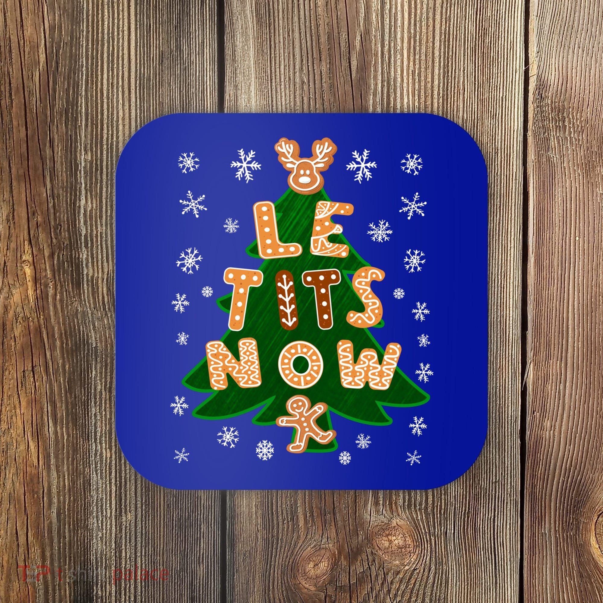 Le Tits Now Let It Snow Humor Christmas Funny Gift Coaster