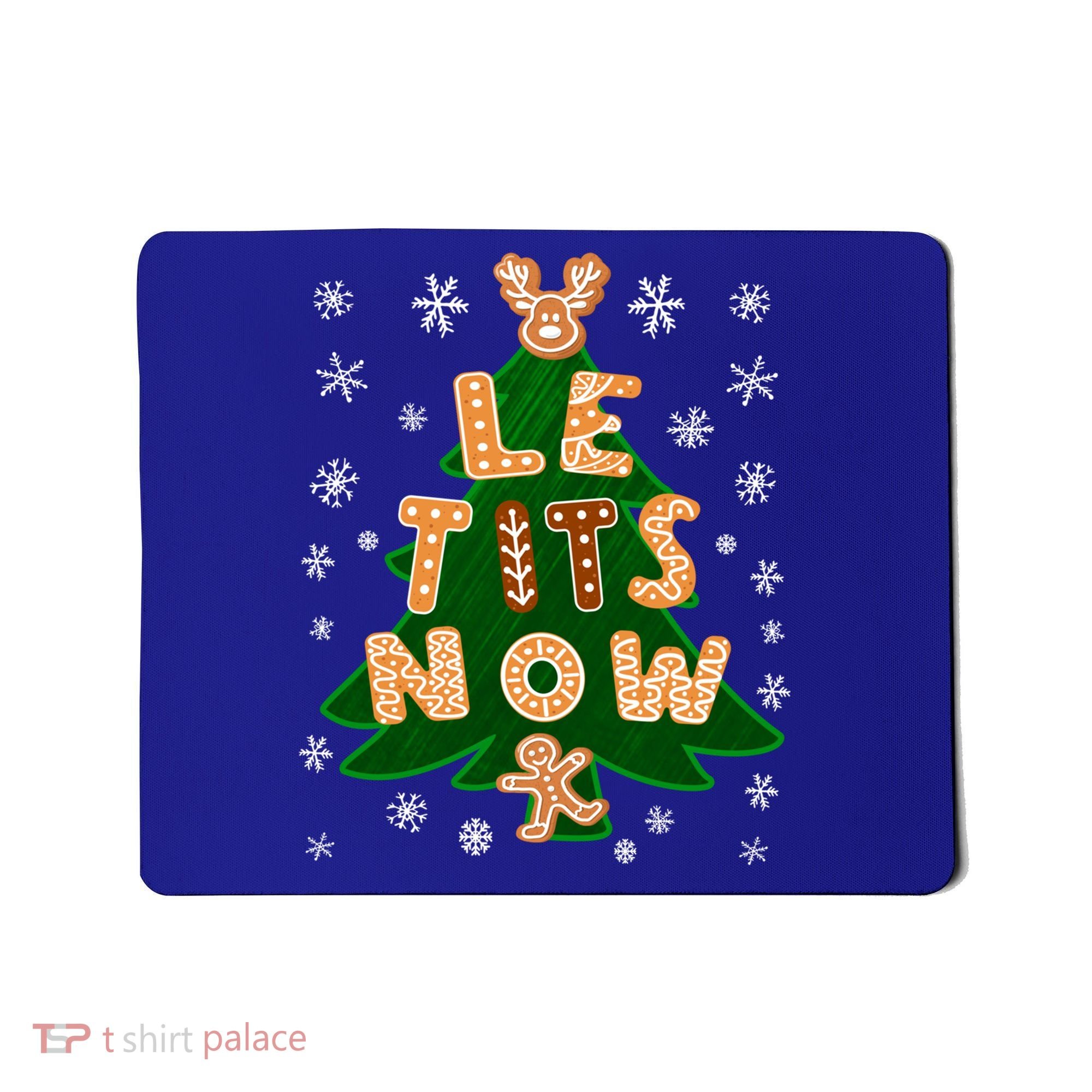 Le Tits Now Let It Snow Humor Christmas Funny Gift Mousepad