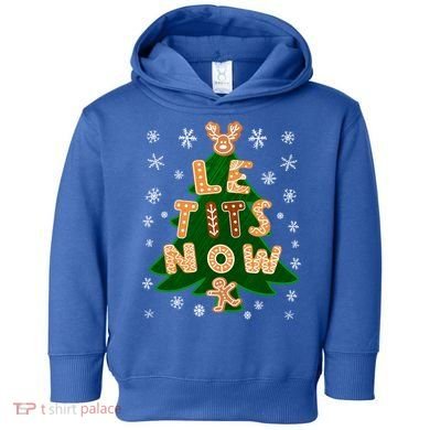 Le Tits Now Let It Snow Humor Christmas Funny Gift Toddler Hoodie