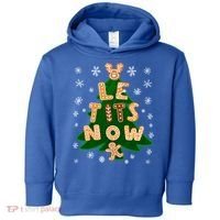 Le Tits Now Let It Snow Humor Christmas Funny Gift Toddler Hoodie thumb 0