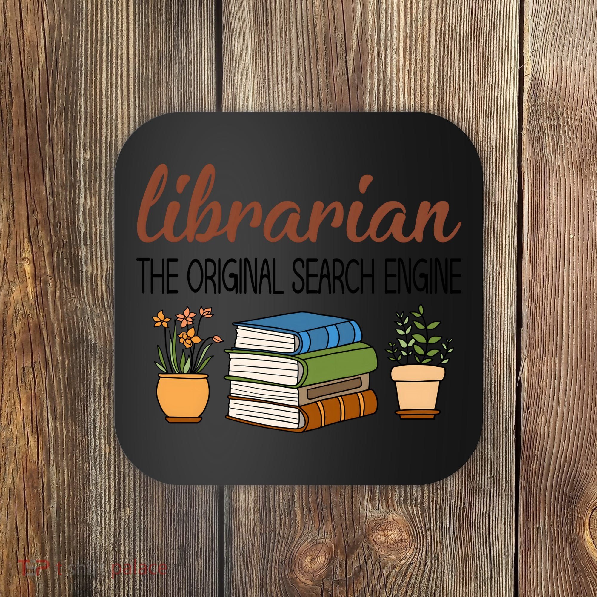 Librarian The Orginal Search Engine Reading Books Gift Cute Reading Coaster